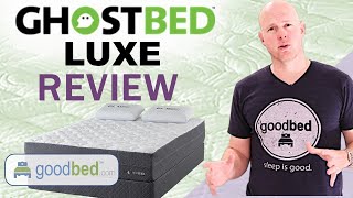 GhostBed Luxe Mattress Review by GoodBedcom [upl. by Kenay]