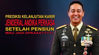 PREDIKSI KARIER JENDERAL ANDIKA PERKASA SETELAH PENSIUN [upl. by Adriene]