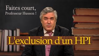 Lexclusion dun HPI  Faites court professeur Husson  TVL [upl. by Sverre382]