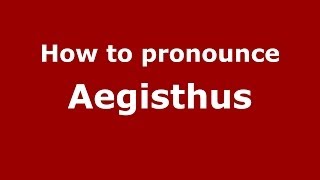 How to pronounce Aegisthus GreekGreece  PronounceNamescom [upl. by Dihaz290]