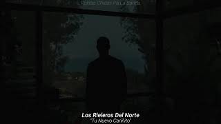 Rieleros Del Norte  Tu Nuevo Cariñito Letra [upl. by Htbazile]