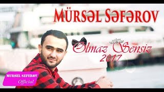 Mürsəl Səfərov — Olmaz sənsiz 2017 [upl. by Ahsenev33]