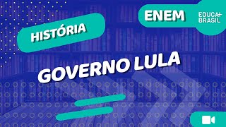 HISTÓRIA – Governo Lula ENEM [upl. by Rolo484]