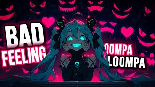 Nightcore  Bad Feeling Oompa Loompa  Jagwar Twin  Lyrics  I got a bad feeling about you [upl. by Elinad]