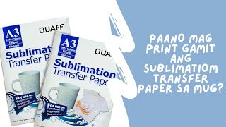 PAANO MAGPRINT SA SUBLIMATION TRANSFER PAPER  SUBLIMATION MUG SIZE [upl. by Leland590]