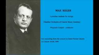 Max Reger  Lyrisches Andante Wojciech Czepielconductor Chamber Orchestra of Cracow Music Academy [upl. by Kihtrak246]