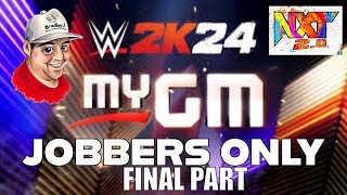 Can You Beat WWE 2K24 My GM Mode using Only Jobbers FINAL PART [upl. by Keelia]