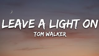 Tom Walker  Leave a Light On Lyrics [upl. by Latona730]