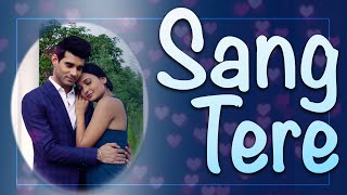 Sang Tere  New Romantic Song 💖 [upl. by Naitsabas]