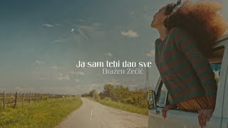 Dražen Zečić  Ja sam tebi dao sve Official lyric video [upl. by Richards]