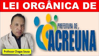 02LEI ORGÂNICA DE ACREÚNAGOProfessor Chagas Sousa [upl. by Oirramed]