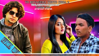 New Nepali Song  Yo Bhyagema khoto Chha 2  Pramod kharel Roshan Singh  Anil Kumar  Usha Upreti [upl. by Ednutey245]