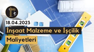 İnşaat Malzeme ve İşçilik Maliyetleri 18042023 [upl. by Hsemin]