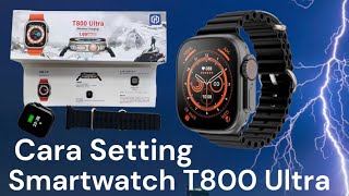 Cara Setting Smartwatch T800 Ultra  How To Connect Smartwatch T800 Ultra To Handphone [upl. by Eillek777]