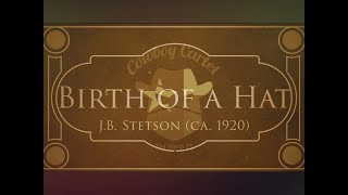 Inside the Hat A Journey Through Stetsons Legacy and Craftsmanship Birth of a Hatsilent era film [upl. by Konopka]