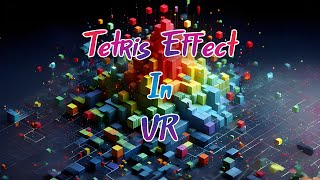 Tetris Effect In VR Meta Quest 3 [upl. by Jablon118]