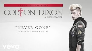 Colton Dixon  Never Gone Capital Kings RemixAudio [upl. by Whiting301]