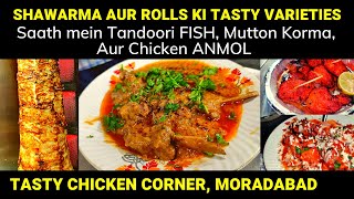 Moradabad ka Mutton Korma Tandoori Fish Chicken Anmol amp Shawarma aur Rolls  Moradabad Street Food [upl. by Ynoble475]