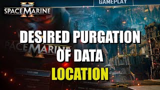 Desired Purgation of Data Location Space Marine 2 [upl. by Cogen]