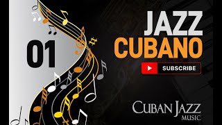 Jazz Cubano  Playlist  01  AfroCuban Music [upl. by Kenti]