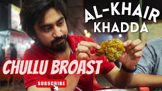 Chullu Broast  AlKhair Khadda  Barkat Market  Street Food  Vlog 5  Part 3 [upl. by Romona]