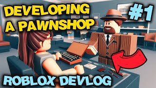 Making a Pawn Stars themed Pawn Shop Game in Roblox with SOME EXPERIENCE now  Roblox Devlog 1 [upl. by Cram]