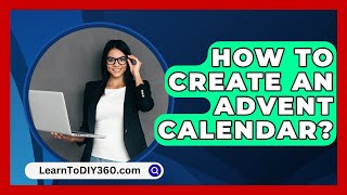 How To Create An Advent Calendar  LearnToDIY360com [upl. by Yerak]