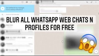 How to Blur Chats Profile Pictures Messages on WhatsApp Web on your Laptop or PC [upl. by Wight917]