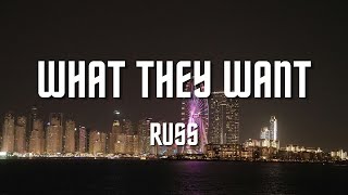 Russ  What They Want Lyrics [upl. by Berte]