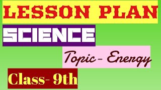 LESSON PLAN SCIENCE TOPICENERGY WITH TEACHING LEARNING MATERIAL [upl. by Eaneg25]