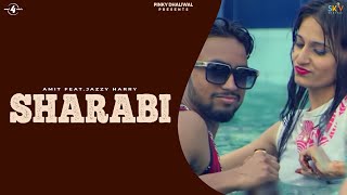 SHARABI Full Video  AMIT FeatJAZZY HARRY  Latest Punjabi Songs 2016  New Punjabi Song 2016 [upl. by Anom]