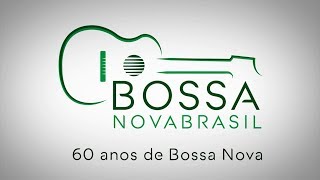 Especial Bossa NOVABRASIL os 60 anos de Bossa Nova  Completo [upl. by Critta]