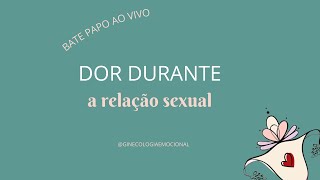 DOR DURANTE A RELAÇÃO SEXUAL [upl. by Ryon490]