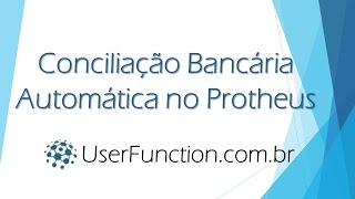 Conciliação Bancária Automática no Protheus [upl. by Lecroy]