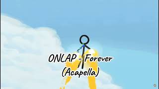 ONLAP  Forever Acapella [upl. by Ettenav]