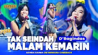 TAK SEINDAH MALAM KEMARIN  Dbagindas   Adinda Rahma OM NIRWANA COMEBACK [upl. by Eittocs]