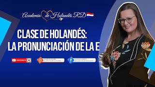 🇳🇱Clase de Holandés La pronunciación de la E Academia de Holandés RD [upl. by Dey111]