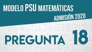 Pregunta 18 Modelo PSU Matemáticas  Admisión 2020 [upl. by Conni]