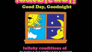 Daydream Believer  Lullaby Rendition of The Monkees  Rockabye Baby  Good Day Goodnight [upl. by Eemiaj]