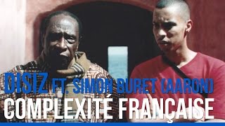 Disiz La Peste Ft Simon Buret Aaron  Complexité Française [upl. by Gerta]