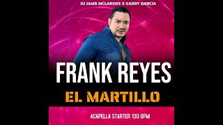 Frank Reyes  El Martillo Acapella Starter 130 Bpm DJJamsMclarensMix170 [upl. by Mcripley]