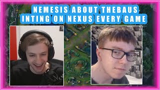 Nemesis About TheBAUS INTING on NEXUS Every Game 👀 [upl. by Yornoc]