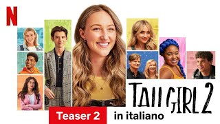 Tall Girl 2 Teaser 2  Trailer in italiano  Netflix [upl. by Nemrac]