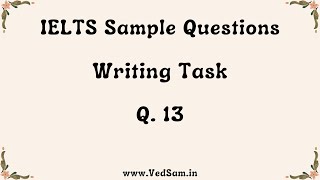 IELTS Exam Writing Task Practice Questions  Question 13 [upl. by Llevron891]