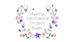 Making patchwork project bags [upl. by Baecher]