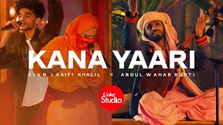 Coke Studio  Season 14  Kana Yaari  Kaifi Khalil x Eva B x Abdul Wahab Bugti [upl. by Anitnerolf851]