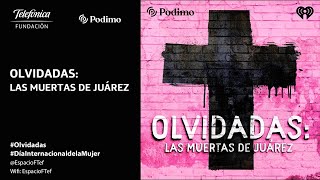 “Olvidadas” Las muertas de Juárez  Olvidadas [upl. by Shellans]