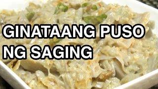 GINATAANG PUSO NG SAGING  Pinoy Filipino Recipe [upl. by Indnahc]