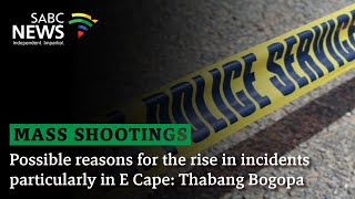 Mass Shootings  Possible reasons for the rise in incidents particularly in E Cape Thabang Bogopa [upl. by Ahsasal]