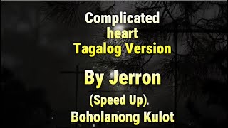 Complicated heart Tagalog Version  Jerron Gutana Speed Up [upl. by Sewole]